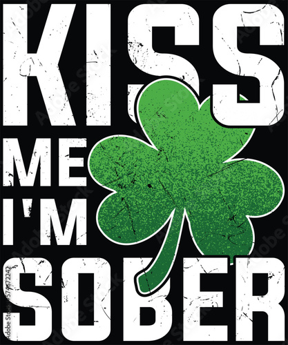 Bild auf Leinwand Kiss Me I’m Sober T-Shirt St Patrick’s Day T-Shirt design.