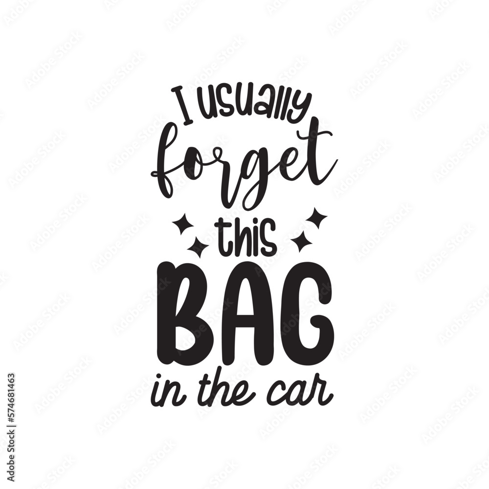 I Usually Forget This Bag In The Car. Hand Lettering And Inspiration Positive Quote. Hand Lettered Quote. Modern Calligraphy. I Usually Forget This Bag In The Car. Hand Lettering And Inspiration Positive Quote. Hand Lettered Quote. Modern Calligraphy.