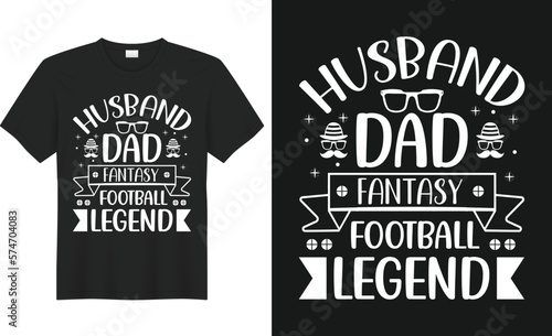 husband dad fantasy football legend.
Best Dad T-Shirt Design. Dad Typography t-shirt design for fathers day. 
professional, creative, calligraphy, lettering, and svg t-shirt design.