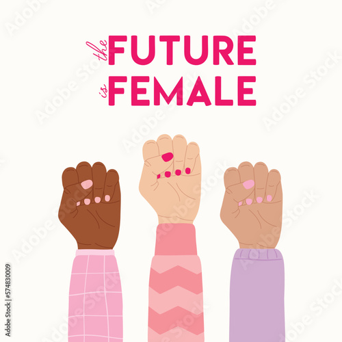 The future is female poster with diverse raised fists. Woman empowerment, girl power, fight for gender equality, feminism, sisterhood concept. Hand drawn vector illustration.