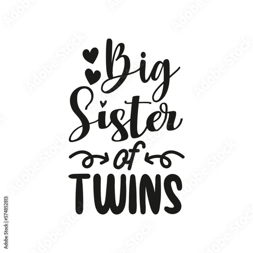 Big Sister of Twins. Handwritten Inspirational Motivational Quote. Hand Lettered Quote. Modern Calligraphy.