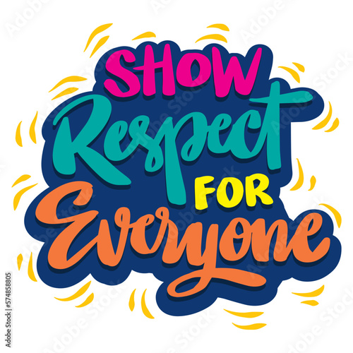 Show respect for everyone, hand lettering. Poster quotes.