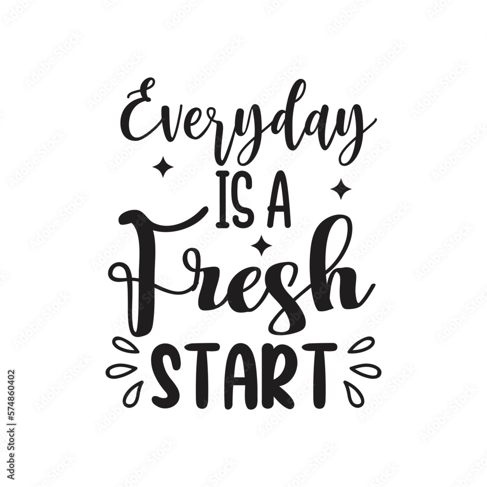 Obraz premium Everyday is A Fresh Start. Hand Lettering And Inspiration Positive Quote. Hand Lettered Quote. Modern Calligraphy.