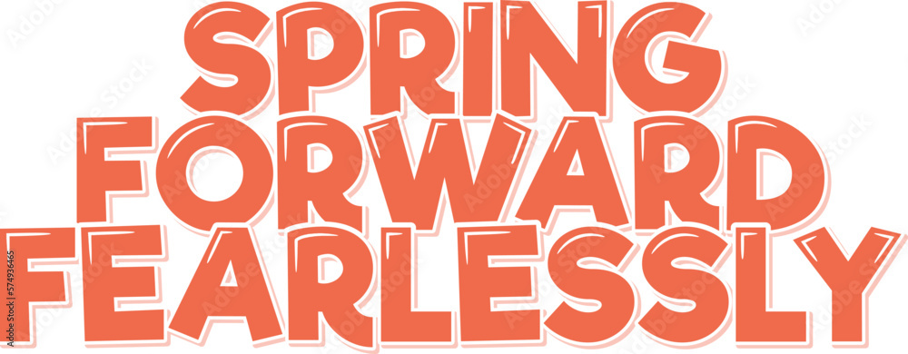 Spring Forward Fearlessly Lettering