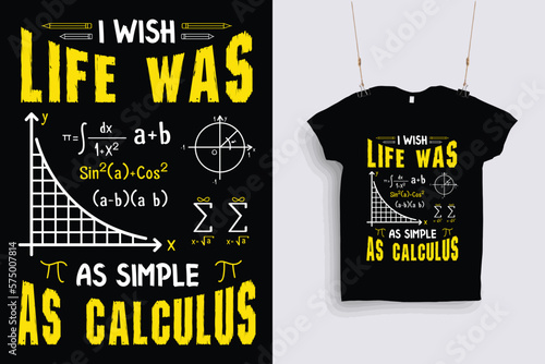 i wish life was as simple as calculus t shirt design .