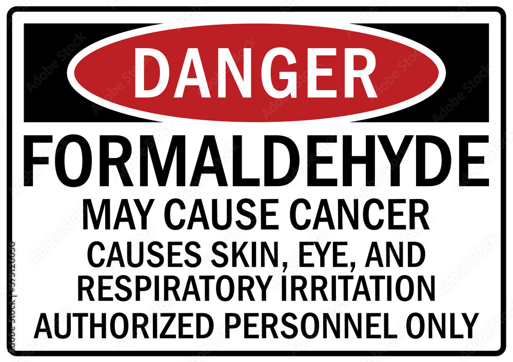 Formaldehyde danger sign and labels may cause cancer. Cause skin, eye, and respiratory irritation. Authorized personnel only