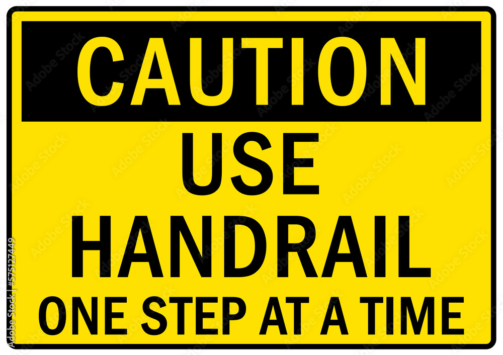 Use handrail sign and labels one step at all time