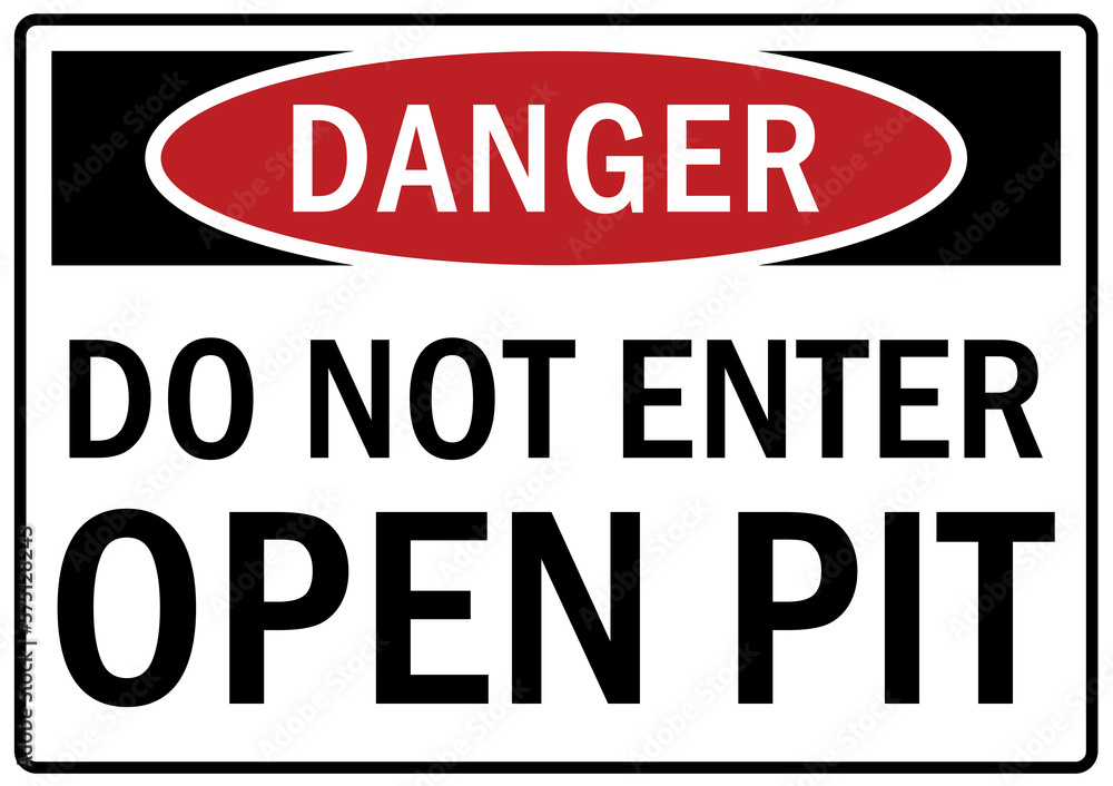 Open pit hazard sign and labels do not enter