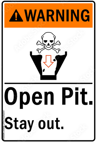 Open pit hazard sign and labels stay out