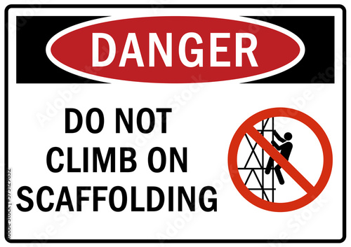 Scaffold hazard sign and labels do not climb on scaffolding