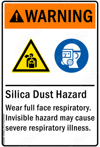 Silica dust hazard sign and labels wear full face respiratory Invisible hazard may cause severe respiratory illness