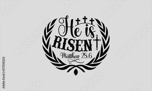 He Is Risen Matthew 286 - Easter Sunday T-shirt SVG Design, Hand drawn lettering phrase, Calligraphy graphic, Isolated on white background, For stickers, Templet, mugs, etc, Vector EPS Editable Files.