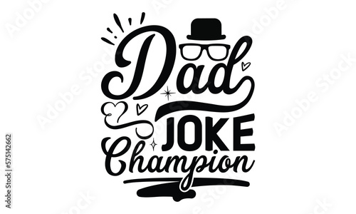 Dad joke champion, Father day t shirt design,  Hand drawn lettering father's quote in modern calligraphy style,  jpg, svg files, Handwritten vector sign, EPS 10