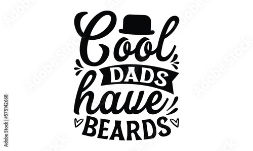 Cool dads have beards  Father day t shirt design   Hand drawn lettering father s quote in modern calligraphy style   jpg  svg files  Handwritten vector sign  EPS 10