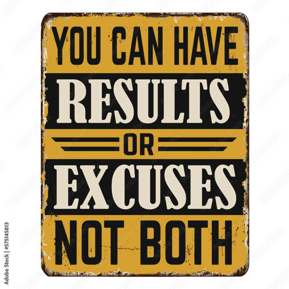 Fototapeta premium You can have results or excuses not both vintage rusty metal sign
