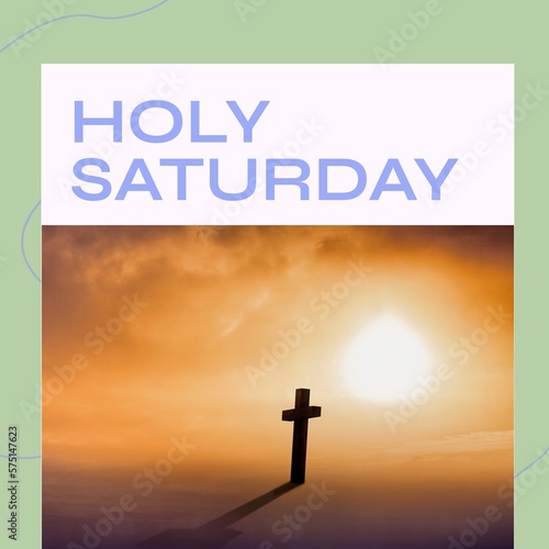 Composite of silhouette cross against bright sun in orange sky and holy saturday text