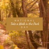 Image of national take a walk in the park day text over forest