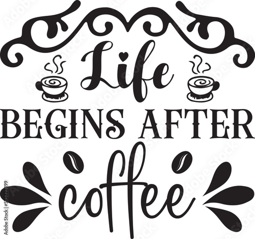 Life begins after coffee,  t-shirt, svg design