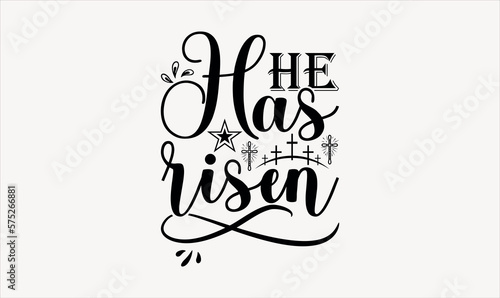 He Has Risen - Easter sunday svg design , Hand written vector , Hand drawn lettering phrase isolated on white background , Illustration for prints on t-shirts and bags, posters.