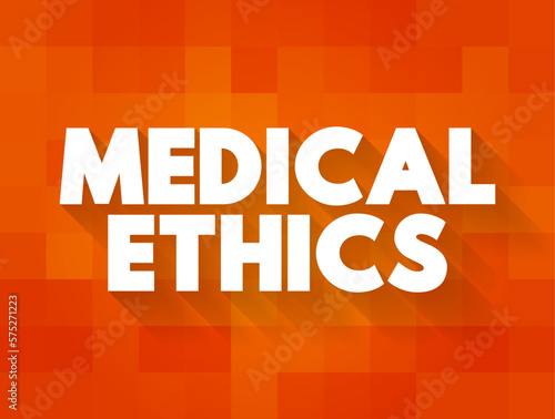 Medical Ethics - moral principles that govern the practice of medicine, text concept background