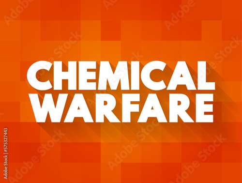 Chemical Warfare - using the toxic properties of chemical substances as weapons, text concept background