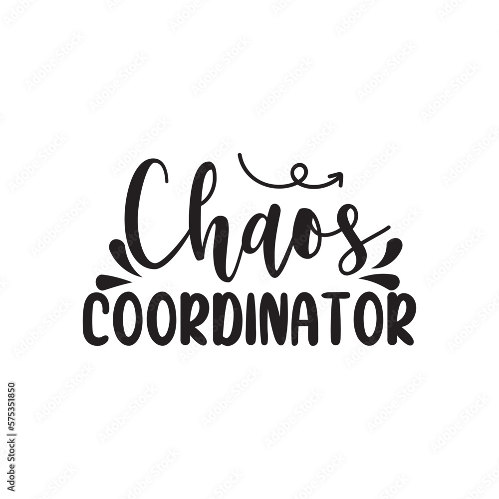 Chaos Coordinator. Hand Lettering And Inspiration Positive Quote. Hand Lettered Quote. Modern Calligraphy.