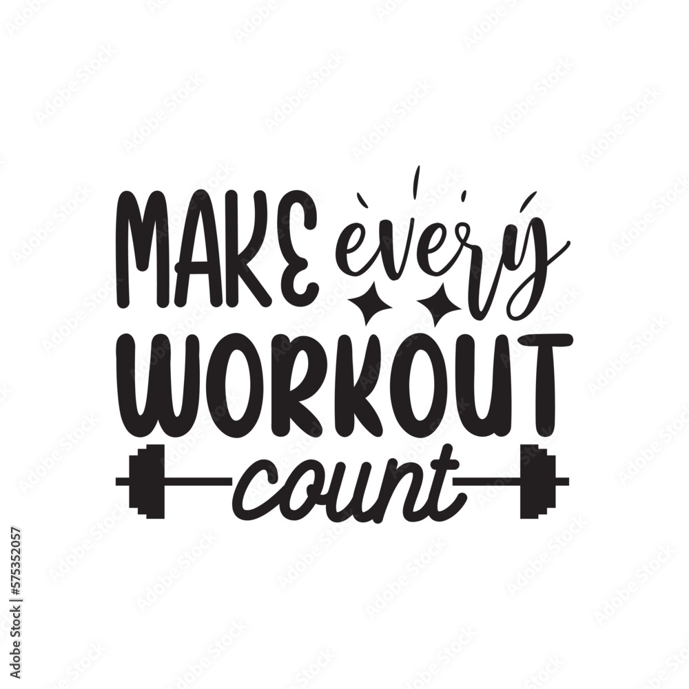 Make Every Workout Count. Handwritten Inspirational Motivational Quote. Hand Lettered Quote. Modern Calligraphy.