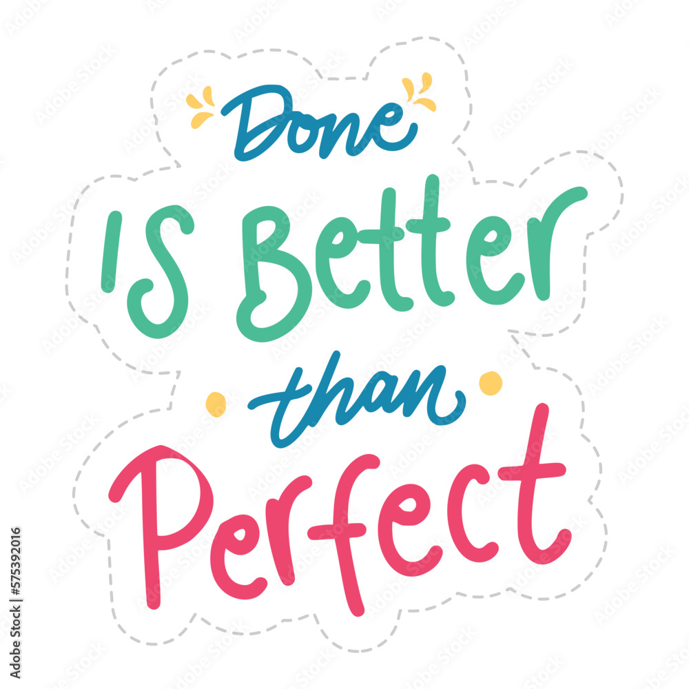 Done Is Better Than Perfect Sticker. Motivation Word Lettering Stickers Done Is Better Than Perfect Sticker. Motivation Word Lettering Stickers