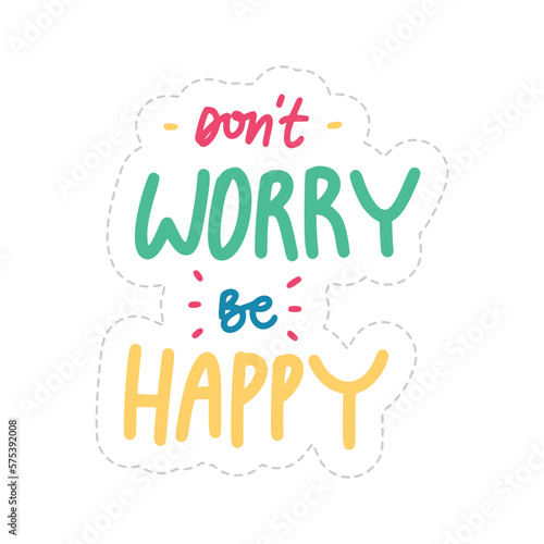 Don t Worry Be Happy Sticker. Motivation Word Lettering Stickers