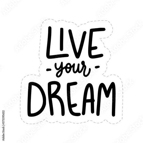 Live Your Dream Sticker. Motivation Word Lettering Stickers