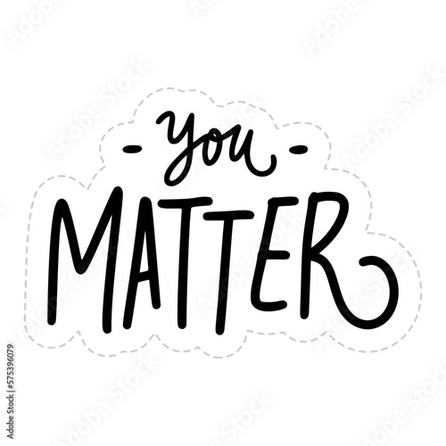 You Matter Sticker. Motivation Word Lettering Stickers