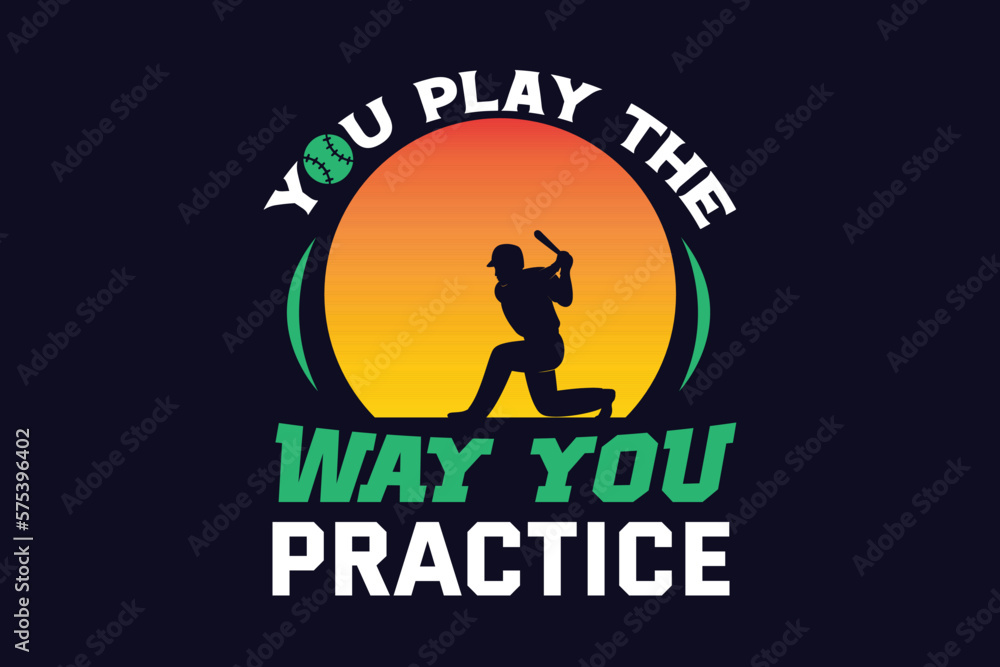 you play the way you practice