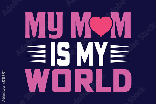 my mom is my world