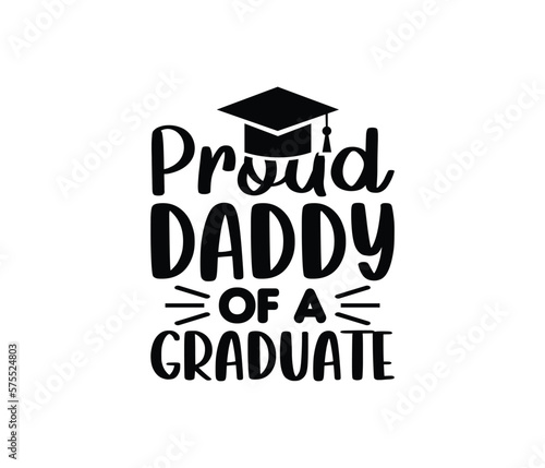 "Proud Daddy Of A Graduate" typography vector father's quote t-shirt design