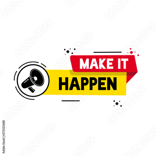 Make it happen. Positive and inspiration message concept. Motivational slogan banner template. Flat vector.