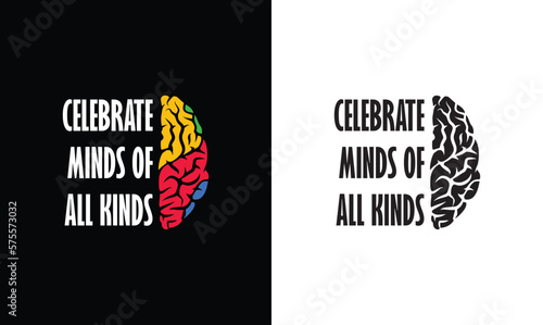 Celebrate Minds Of All Kinds, Autism Quote T shirt design, typography