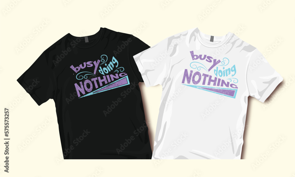 busy doing nothing , busy doing nothing typography , typography , typography t shirt , typography t shirt design ,t shirt , t shirt design , SVG , SVG design busy doing nothing , busy doing nothing typography , typography , typography t shirt , typography t shirt design ,t shirt , t shirt design , SVG , SVG design