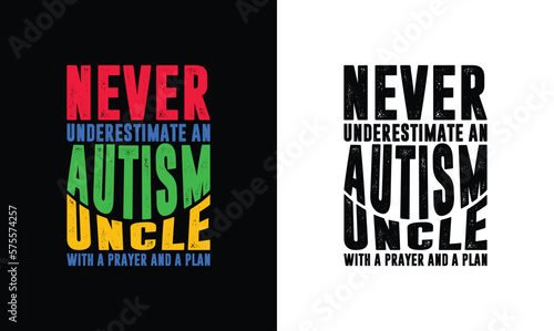 Never underestimate an autism uncle with a prayer and a plan, Autism Quote T shirt design, typography