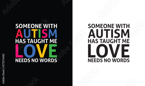 Someone With Autism Taught Me Love No Words, Autism Quote T shirt design, typography