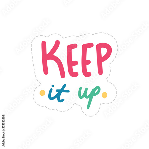 Keep It Up Sticker. Encouraging Phrases Lettering Stickers