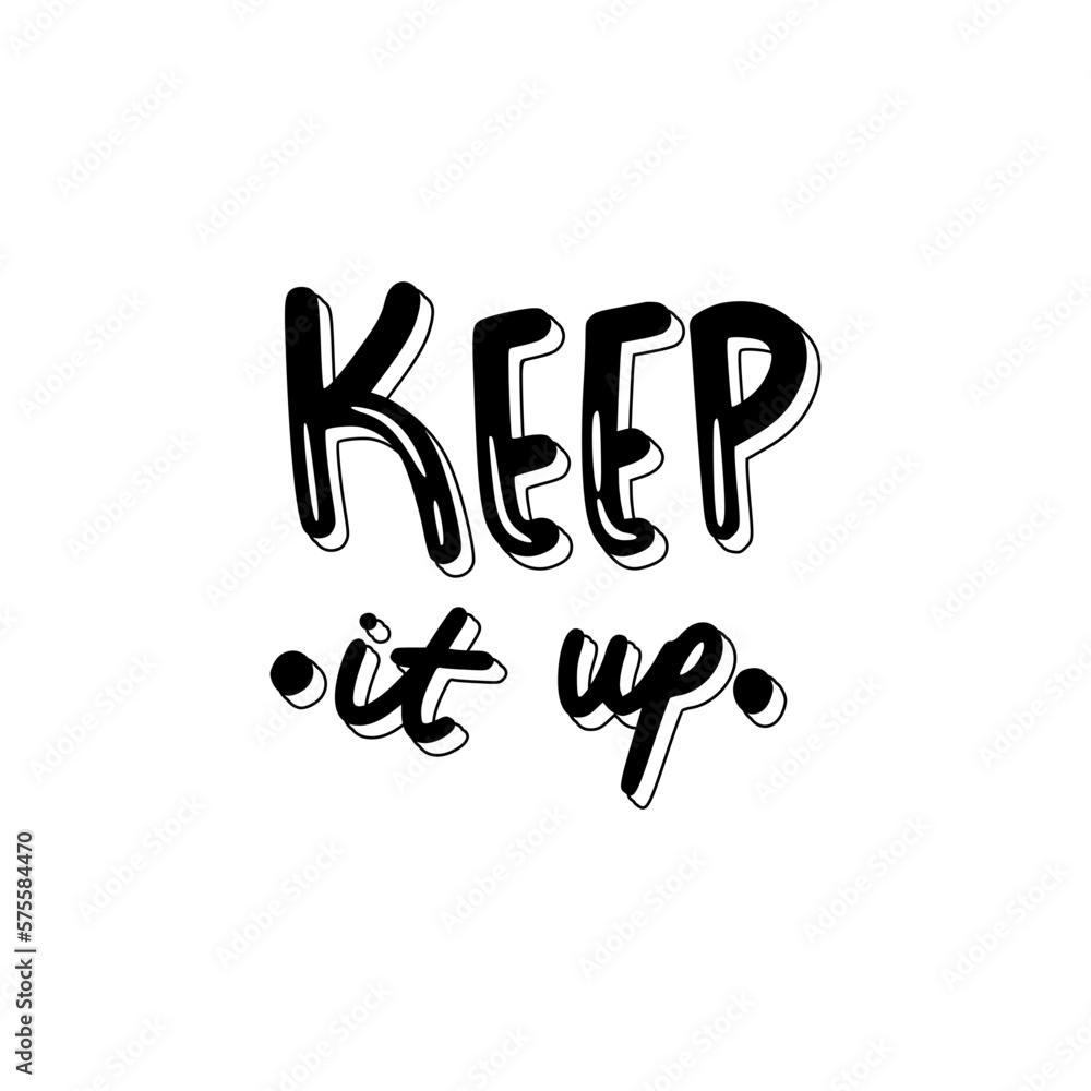 Keep It Up Sticker. Encouraging Phrases Lettering Stickers Keep It Up Sticker. Encouraging Phrases Lettering Stickers