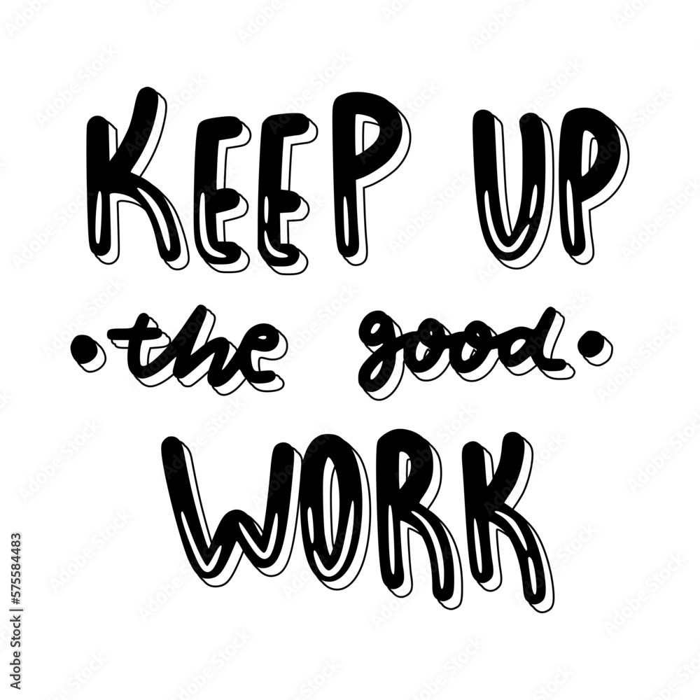 Keep Up The Good Work Sticker. Encouraging Phrases Lettering Stickers