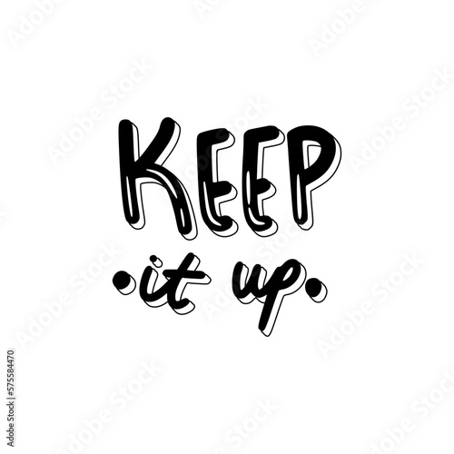 Keep It Up Sticker. Encouraging Phrases Lettering Stickers