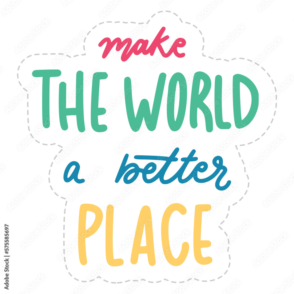 Make The World A Better Place Sticker. Peace And Love Lettering Stickers Make The World A Better Place Sticker. Peace And Love Lettering Stickers