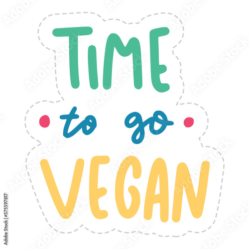 Time To Go Vegan Sticker. Vegan Lettering Stickers