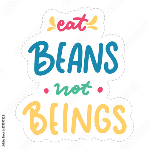 Eat Beans Not Beings Sticker. Vegan Lettering Stickers