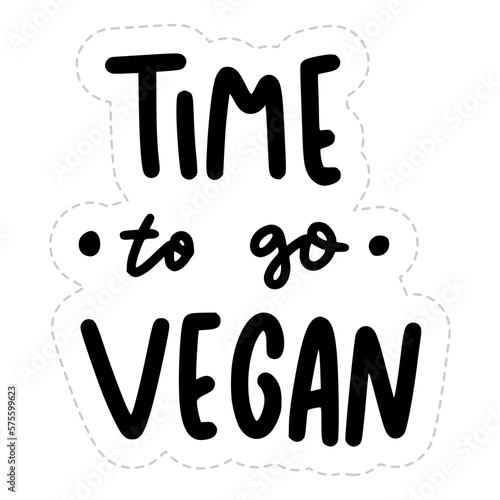 Time To Go Vegan Sticker. Vegan Lettering Stickers