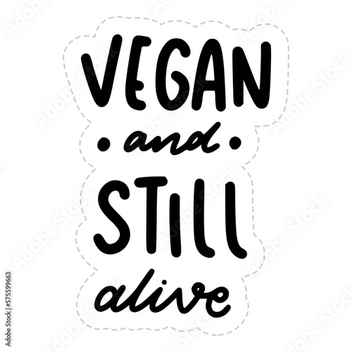 Vegan And Still Alive Sticker. Vegan Lettering Stickers