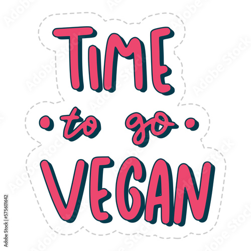 Time To Go Vegan Sticker. Vegan Lettering Stickers