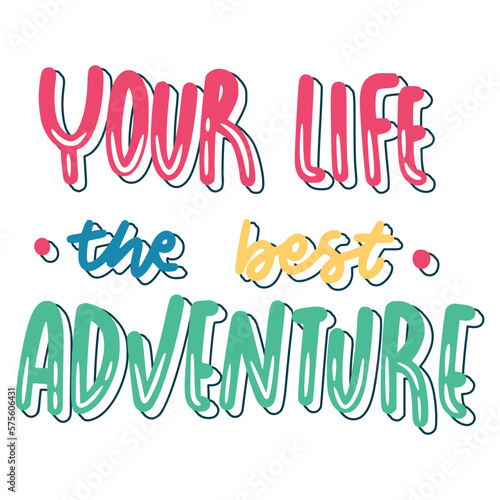 Your Life The Best Adventure Sticker. Travel Lettering Stickers